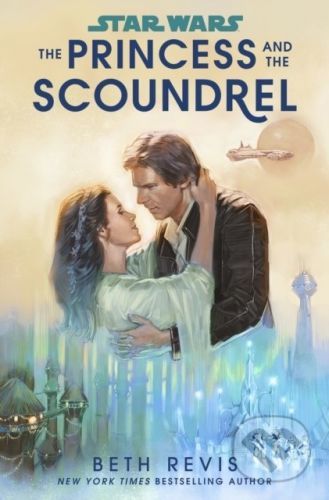 Star Wars: The Princess and the Scoundrel - Beth Revis