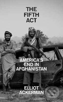 The Fifth Act - Elliot Ackerman