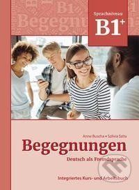 Begegnungen Deutsch als Fremdsprache B1+: Integriertes Kurs- und Arbeitsbuch - Anne Buscha