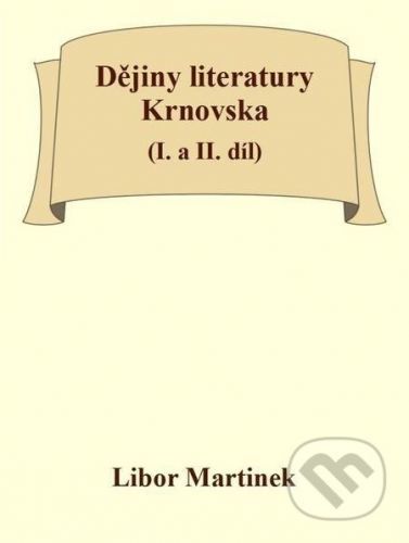 Dějiny literatury Krnovska (I. a II. díl) - Libor Martinek