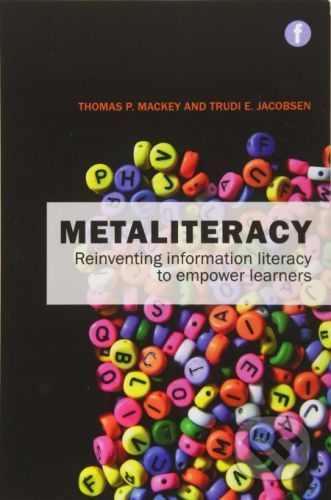 Metaliteracy - Thomas P. Mackey, Trudi E. Jacobson