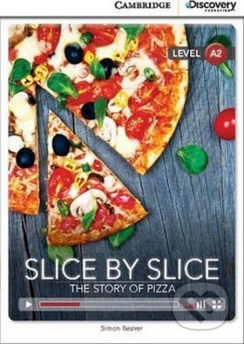 Slice by Slice: The Story of Pizza Low Intermediate Book with Online Access - Simon Beaver