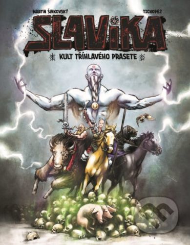 Slavika a kult tříhlavého prasete - Martin Šinkovský, TICHO762 (ilustrátor)