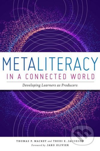 Metaliteracy in a Connected World - Trudi E. Jacobson, Thomas P. Mackey