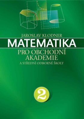 Matematika pro obchodní akademie - II. díl - Jaroslav Klodner