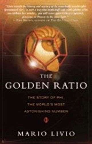 The Golden Ratio : The Story of Phi, the World's Most Astonishing Number - Mario Livio