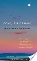 Conquest of Mind - Take Charge of Your Thoughts and Reshape Your Life Through Meditation (Easwaran Eknath)(Paperback)