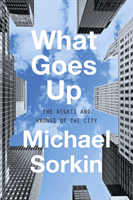 What Goes Up - The Right and Wrongs to the City (Sorkin Michael)(Pevná vazba)