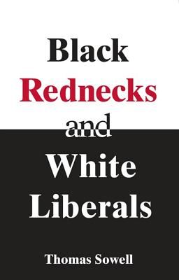 Black Rednecks & White Liberals: Hope, Mercy, Justice and Autonomy in the American Health Care System (Sowell Thomas)(Paperback)