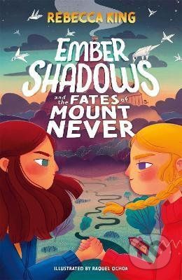 Ember Shadows and the Fates of Mount Never : Book 1 - Rebecca King