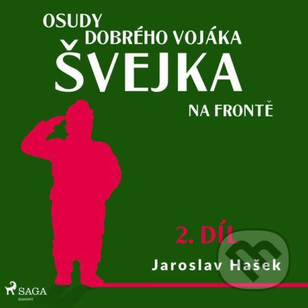 Osudy dobrého vojáka Švejka – Na frontě (2. díl) - Jaroslav Hašek