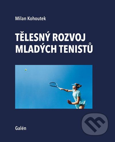 Tělesný rozvoj mladých tenistu - Milan Kohoutek
