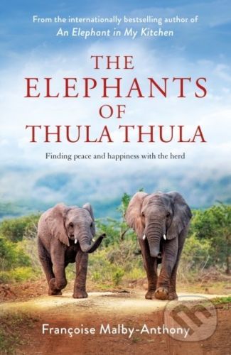 The Elephants of Thula Thula - Francoise Malby-Anthony