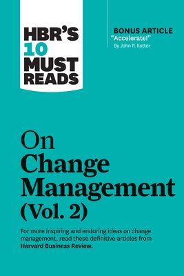 Hbr's 10 Must Reads on Change Management, Vol. 2 (with Bonus Article accelerate!