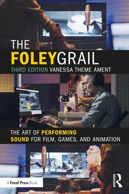 Foley Grail - The Art of Performing Sound for Film, Games, and Animation (Ament Vanessa Theme)(Paperback / softback)