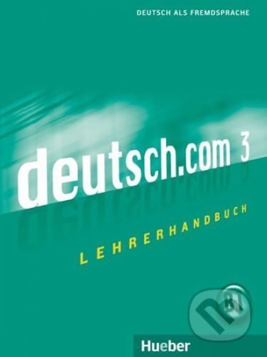 Deutsch.com 3: Lehrerhandbuch - Anne Wichmann