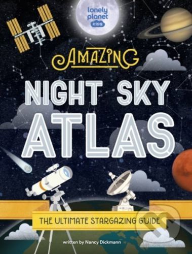 The Amazing Night Sky Atlas - Lonely Planet