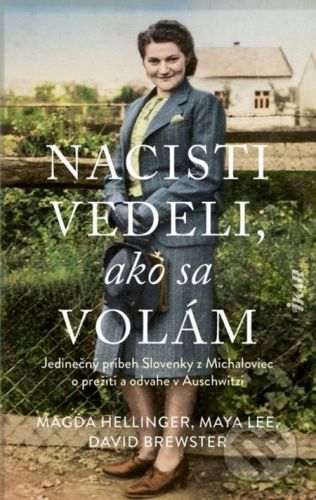 Nacisti vedeli, ako sa volám - Magda Hellinger, Maya Lee, David Brewster