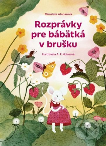 Rozprávky pre bábätká v brušku - Miroslava Atanasová, Aneta F. Holasová (ilustrátor)