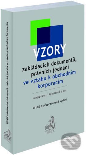 Vzory zakládacích dokumentů, právních jednání ve vztahu k obchodním korporacím - Jaroslav Svejkovský, Eva Kabelková,