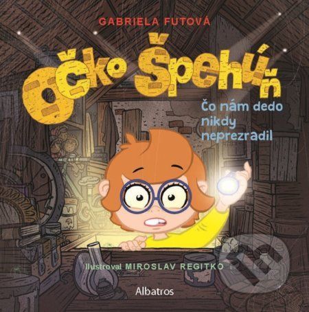 Očko špehúň: Čo nám dedo nikdy neprezradil - Gabriela Futová, Miroslav Regitko (ilustrátor)