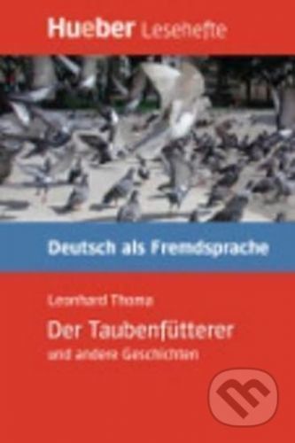 Hueber Hörbücher: Der Taubenfütterer, Leseheft (B1) - Leonhard Thoma