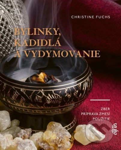 Bylinky, kadidlá a vydymovanie - Christine Fuchs