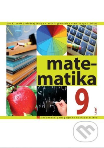 Matematika pre 9. ročník ZŠ a 4. ročník gymnázia s osemročným štúdiom, 1. - časť - V. Kolbaská