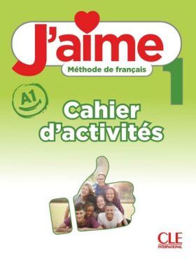 J'aime : Cahier d'activites 1