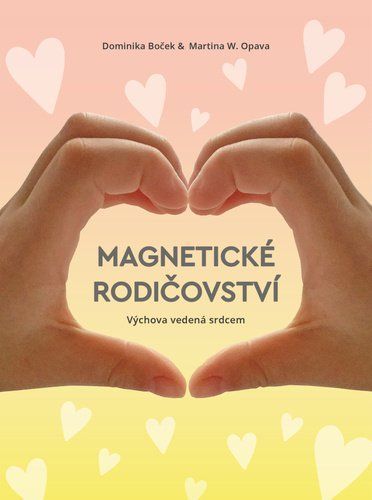 Magnetické rodičovství - Dominika Boček; Martina W. Opava