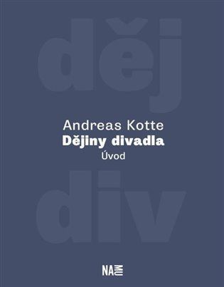 Dějiny divadla. Úvod - Andreas Kotte