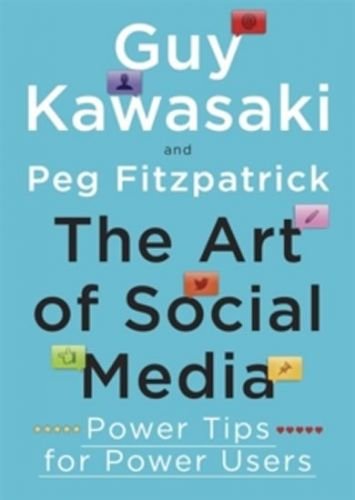 The Art of Social Media - Power Tips for Power Users - Kawasaki Guy