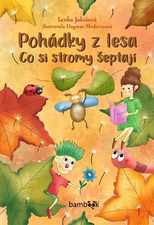 Pohádky z lesa – Co si stromy šeptají - Jakešová Lenka, Medzvecová Dagmar