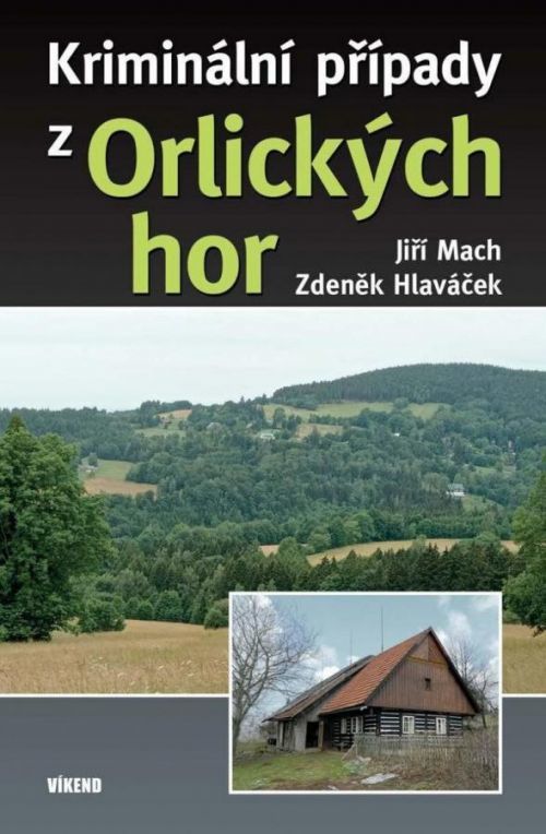 Kriminální případy z Orlických hor - Jiří Mach; Zdeněk Hlaváček