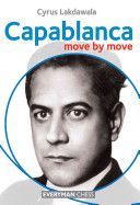 Capablanca: Move by Move (Lakdawala Cyrus)(Paperback)