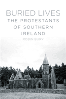 Buried Lives - The Protestants of Southern Ireland (Bury Robin)(Paperback)