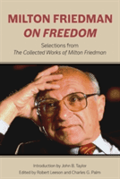 Milton Friedman on Freedom: Selections from the Collected Works of Milton Friedman (Friedman Milton)(Pevná vazba)
