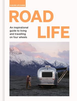Road Life - An inspirational guide to living and travelling on four wheels (Santabarbara Sebastian Antonio)(Pevná vazba)