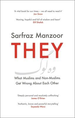 They - What Muslims and Non-Muslims Get Wrong About Each Other (Manzoor Sarfraz)(Paperback / softback)
