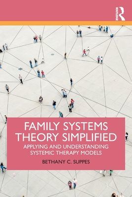 Family Systems Theory Simplified - Applying and Understanding Systemic Therapy Models (Suppes Bethany C.)(Paperback / softback)