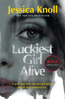 Luckiest Girl Alive - Now a major Netflix film starring Mila Kunis as The Luckiest Girl Alive (Knoll Jessica (Author))(Paperback / softback)