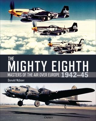 Mighty Eighth - Masters of the Air over Europe 1942-45 (Nijboer Donald)(Pevná vazba)