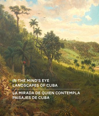 In the Mind's Eye / La Mirada de Quien Contempla - Landscapes of Cuba / Paisajes de Cuba (English/Spanish Bilingual Edition) (Galpin Amy)(Pevná vazba)
