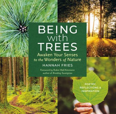 Being with Trees: Awaken Your Senses to the Wonders of Nature; Poetry, Reflections & Inspiration (Fries Hannah)(Paperback / softback)
