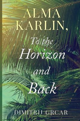 Alma Karlin, To the Horizon and Back (Grcar Dimitrij)(Paperback / softback)