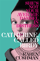 Catherine, Called Birdy (Cushman Karen)(Paperback / softback)