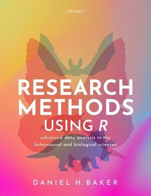 Research Methods Using R - Advanced Data Analysis in the Behavioural and Biological Sciences (Baker Daniel H. (Senior Lecturer (Associate Professor) Senior Lecturer (Associate Professor) University of York))(Paperback / softback)