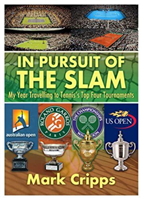 In Pursuit of the Slam - My Year Travelling to Tennis's Top Four Tournaments (Cripps Mark)(Paperback / softback)