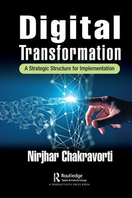 Digital Transformation - A Strategic Structure for Implementation (Chakravorti Nirjhar)(Paperback / softback)