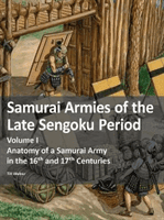 Samurai Armies of the Late Sengoku Period - Volume I: Anatomy of a Samurai Army in the 16th and 17th Centuries (Weber Till)(Paperback / softback)